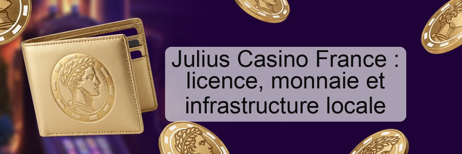 Julius Casino France : licence, monnaie et infrastructure locale Julius Casino France : licence, monnaie et infrastructure locale